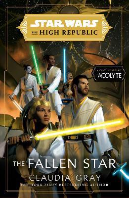 Star Wars: The Fallen Star (The High Republic): (Star Wars: The High Republic Book 3) - Claudia Gray - cover
