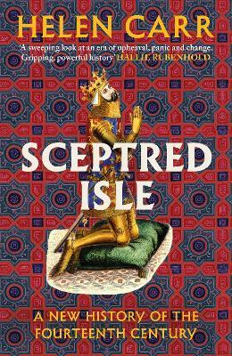 Sceptred Isle: A new history of the fourteenth century - Helen Carr - cover
