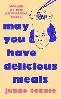 May You Have Delicious Meals - Junko Takase - cover