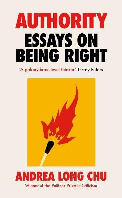 Authority: Essays on Being Right - Andrea Long Chu - cover