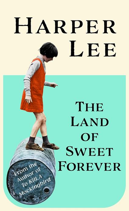 The Land of Sweet Forever - Harper Lee - cover