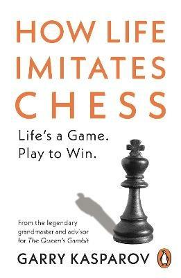How Life Imitates Chess - Garry Kasparov - cover