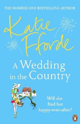 A Wedding in the Country: From the #1 bestselling author of uplifting feel-good fiction - Katie Fforde - cover
