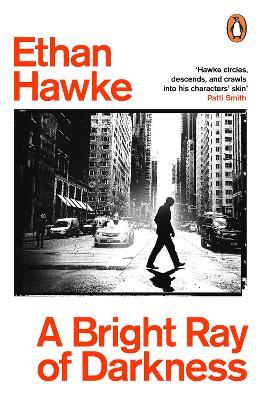 A Bright Ray of Darkness - Ethan Hawke - cover
