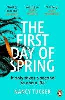 The First Day of Spring: Discover the year’s most page-turning thriller - Nancy Tucker - cover