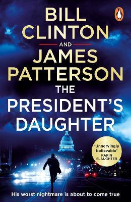 The President's Daughter: the #1 Sunday Times bestseller - President Bill Clinton,James Patterson - cover
