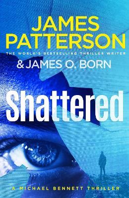 Shattered: (Michael Bennett 14) - James Patterson - cover