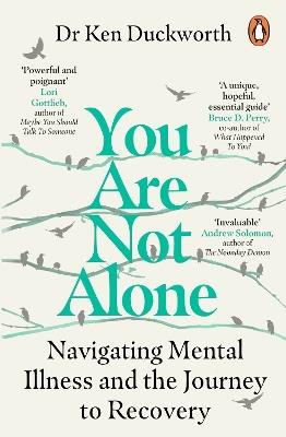 You Are Not Alone: Navigating Mental Illness and the Journey to Recovery - Ken Duckworth - cover