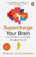 Supercharge Your Brain: How to Maintain a Healthy Brain Throughout Your Life - James Goodwin - cover
