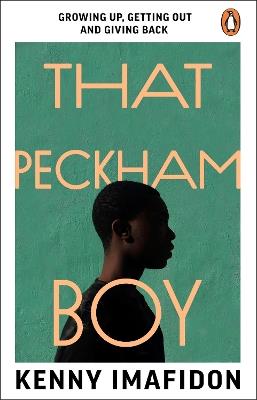 That Peckham Boy: Growing Up, Getting Out and Giving Back - Kenny Imafidon - cover