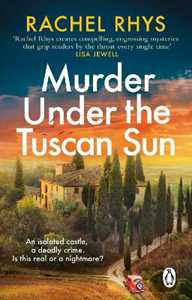 Libro in inglese Murder Under the Tuscan Sun: A gripping classic suspense novel in the tradition of Agatha Christie set in a remote Tuscan castle Rachel Rhys