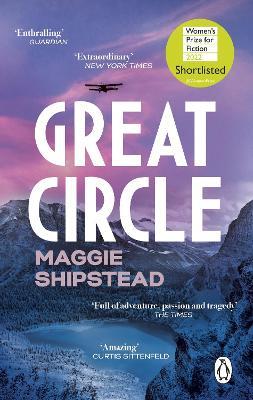 Great Circle: The soaring and emotional novel shortlisted for the Women's Prize for Fiction 2022 and shortlisted for the Booker Prize 2021 - Maggie Shipstead - cover