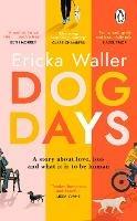 Dog Days: The heart-warming, heart-breaking novel about life-changing moments and finding joy - Ericka Waller - cover