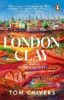 London Clay: Journeys in the Deep City