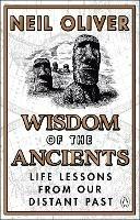 Wisdom of the Ancients: Life lessons from our distant past - Neil Oliver - cover