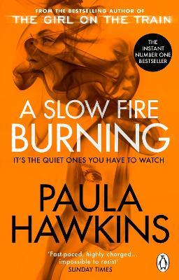 A Slow Fire Burning: The addictive new Sunday Times No.1 bestseller from the author of The Girl on the Train - Paula Hawkins - cover