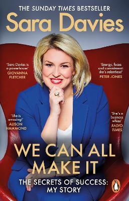 We Can All Make It: the star of Dragons' Den shares her secrets of success - Sara Davies - cover