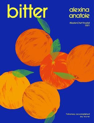 Bitter: 80 delicious flavour-packed and original recipes, as seen on Saturday Kitchen - Alexina Anatole - cover