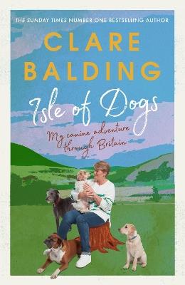 Isle of Dogs: A canine adventure through Britain - Clare Balding - cover