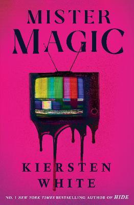 Mister Magic: A dark nostalgic supernatural thriller from the New York Times bestselling author of Hide - Kiersten White - cover