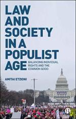 Law and Society in a Populist Age: Balancing Individual Rights and the Common Good