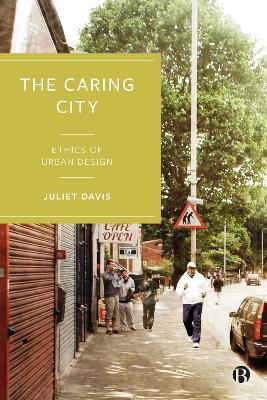 The Caring City: Ethics of Urban Design - Juliet Davis - cover