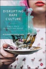 Disrupting Rape Culture: Public Space, Sexuality and Revolt