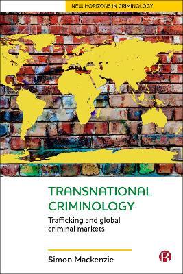 Transnational Criminology: Trafficking and Global Criminal Markets - Simon Mackenzie - cover
