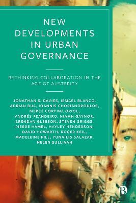 New Developments in Urban Governance: Rethinking Collaboration in the Age of Austerity - Jonathan S. Davies,Ismael Blanco,Adrian Bua - cover