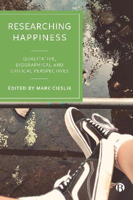 Researching Happiness: Qualitative, Biographical and Critical Perspectives - cover