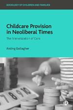Childcare Provision in Neoliberal Times: The Marketization of Care