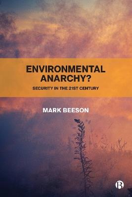 Environmental Anarchy?: Security in the 21st Century - Mark Beeson - cover