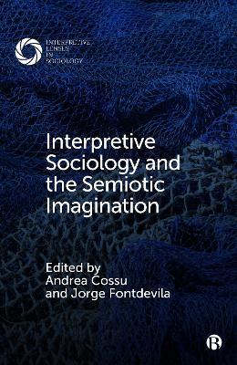 Interpretive Sociology and the Semiotic Imagination - cover
