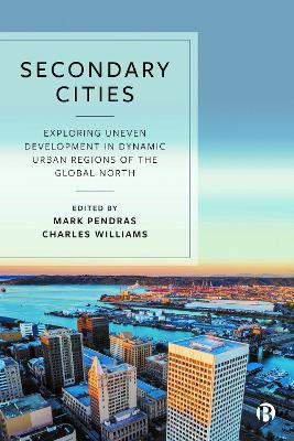 Secondary Cities: Exploring Uneven Development in Dynamic Urban Regions of the Global North - cover