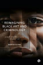 Reimagining Black Art and Criminology: A New Criminological Imagination