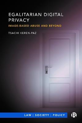 Egalitarian Digital Privacy: Image-based Abuse and Beyond - Tsachi Keren-Paz - cover