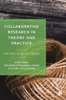 Collaborative Research in Theory and Practice: The Poetics of Letting Go - Kate Pahl,Richard Steadman-Jones,Lalitha Vasudevan - cover