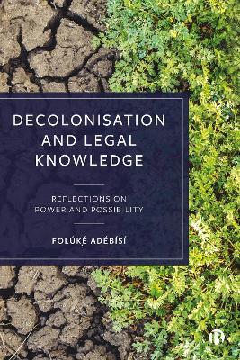 Decolonisation and Legal Knowledge: Reflections on Power and Possibility - Folúk?´ Adébísí - cover