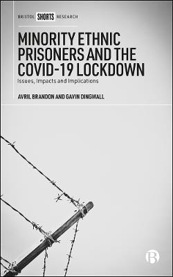 Minority Ethnic Prisoners and the COVID-19 Lockdown: Issues, Impacts and Implications - Avril Brandon,Gavin Dingwall - cover