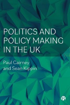 Politics and Policy Making in the UK - Paul Cairney,Sean Kippin - cover