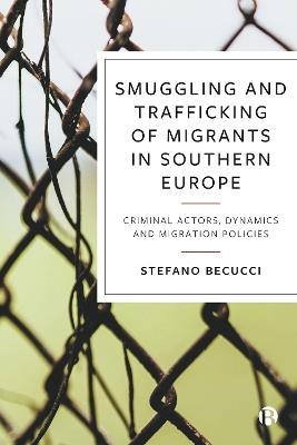 Smuggling and Trafficking of Migrants in Southern Europe: Criminal Actors, Dynamics and Migration Policies - Stefano Becucci - cover
