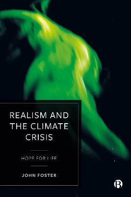 Realism and the Climate Crisis: Hope for Life - John Foster - cover