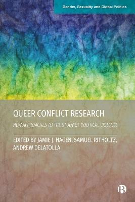 Queer Conflict Research: New Approaches to the Study of Political Violence - cover