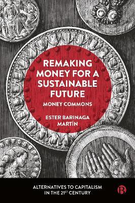 Remaking Money for a Sustainable Future: Money Commons - Ester Barinaga Martín - cover
