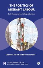 The Politics of Migrant Labour: Exit, Voice, and Social Reproduction