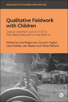 Qualitative Fieldwork with Children: Context and Participation in Child Well-Being Research across Nations - cover