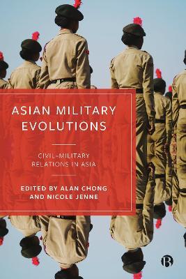 Asian Military Evolutions: Civil–Military Relations in Asia - cover