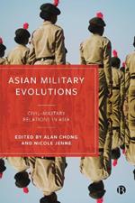 Asian Military Evolutions: Civil–Military Relations in Asia