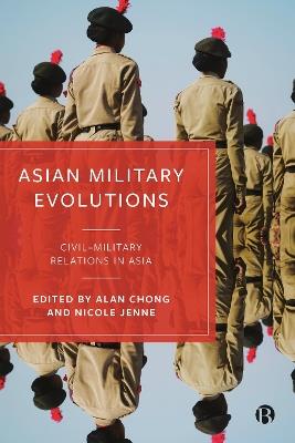 Asian Military Evolutions: Civil–Military Relations in Asia - cover