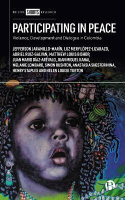 Participating in Peace: Violence, Development and Dialogue in Colombia - Jefferson Jaramillo-Marín,Luz Mery López-Lizarazo,Adriel Ruiz-Galvan - cover